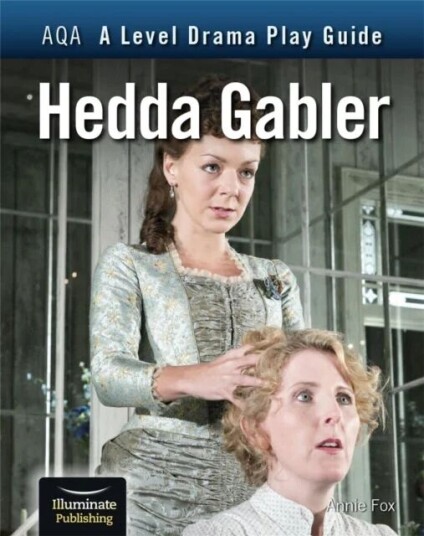 Aqa A Level Drama Play Guide: Hedda Gabler Av Annie Fox