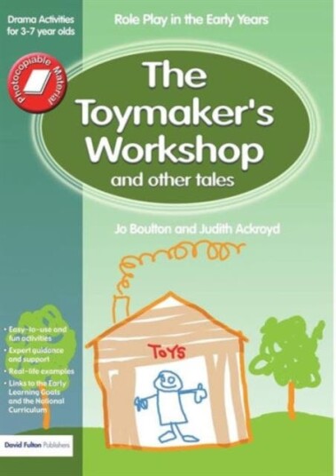 The Toymaker's workshop and Other Tales Role Play in the Early Years Drama Activities for 37 yearolds