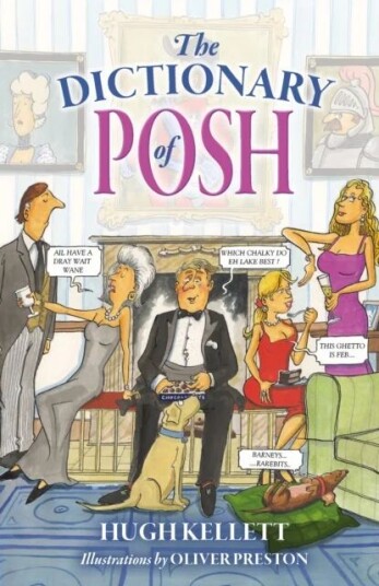 The Dictionary Of Posh Av Mr Hugh Kellett The Dictionary Of Posh Av Mr Hugh Kellett
