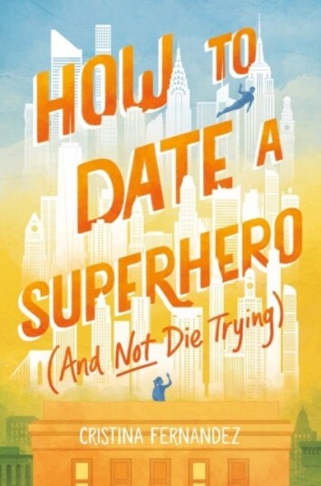 How To Date A Superhero (And Not Die Trying) Av Cristina Fernandez How To Date A Superhero (And Not Die Trying) Av Cristina Fernandez