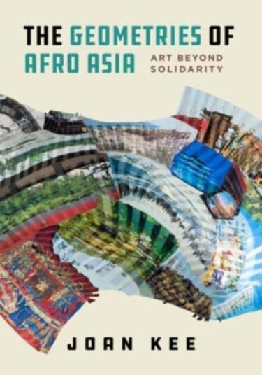 The Geometries Of Afro Asia Av Joan Kee The Geometries Of Afro Asia Av Joan Kee