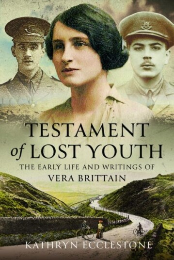 Testament of Lost Youth  The Early Life and Loves of Vera Brittain