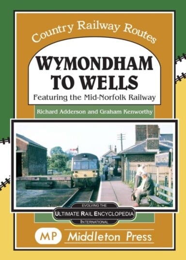 Wymondham To Wells. Av Richard Adderson