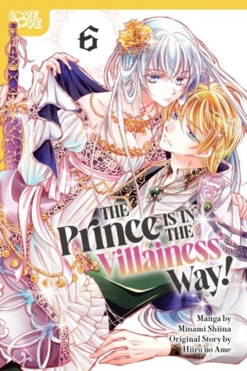 The Prince Is in the Villainess' Way! Volume 6 The Prince Is in the Villainess' Way! Volume 6