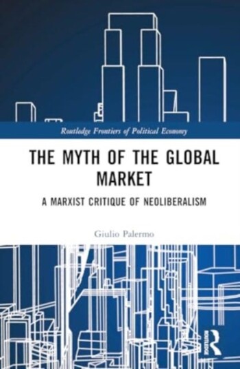 The Myth of the Global Market A Marxist Critique of Neoliberalism