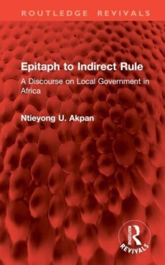 Epitaph to Indirect Rule A Discourse on Local Government in Africa