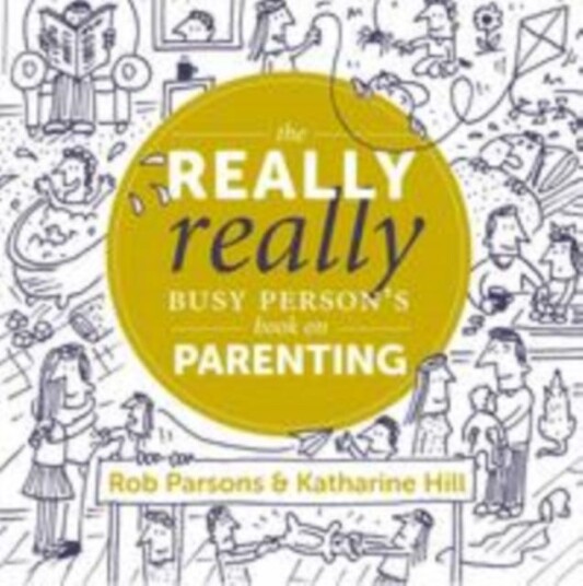 The Really Really Busy Person'S Book On Parenting Av Katharine Hill, Rob Parsons