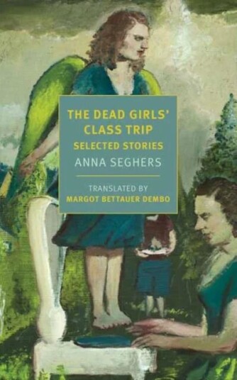 The Dead Girls' Class Trip Av Anna Seghers, Margot Bettauer Dembo
