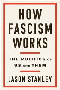 Stanley Jason How Fascism Works