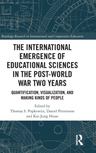 The International Emergence of Educational Sciences in the PostWorld War Two Years  Quantification, Visualization, and Making Kinds of People