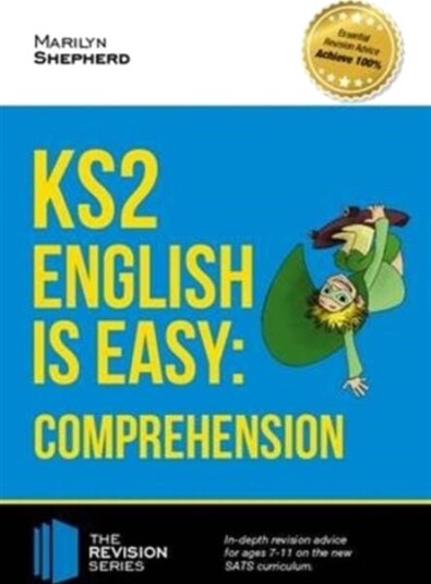 KS2: English is Easy - English Comprehension. in-Depth Revision Advice for Ages 7-11 on the New Sats KS2: English is Easy - English Comprehension. in-Depth Revision Advice for Ages 7-11 on the New Sats