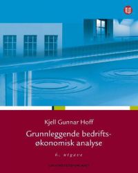 Grunnleggende bedriftsøkonomisk analyse, Pent brukt bok uten markeringer Grunnleggende bedriftsøkonomisk analyse, Pent brukt bok uten markeringer