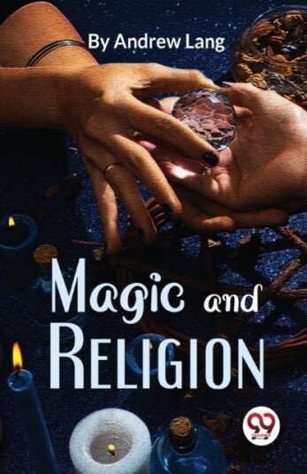 Magic and Religion Magic and Religion