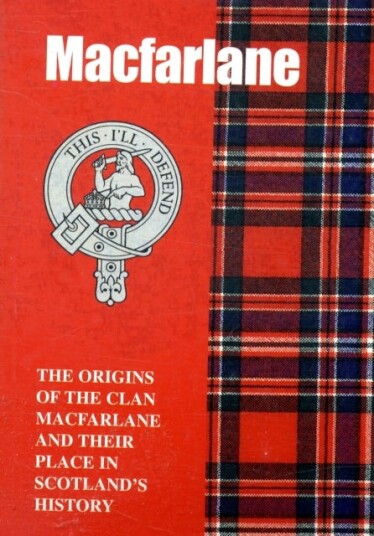 The MacFarlane  The Origins of the Clan MacFarlane and Their Place in History