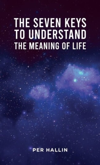 The Seven Keys to Understand the Meaning of Life The Seven Keys to Understand the Meaning of Life