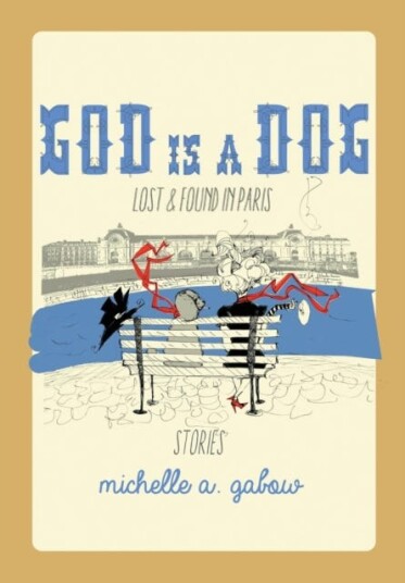 God Is a Dog  Lost and Found in Paris