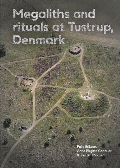 Megaliths And Rituals At Tustrup Denmark | Palle Eriksen Anne Birgitte Gebauer Og Torsten Madsen | Språk: Engelsk
