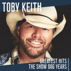 Toby Keith - Greatest HitsShow Dog Years Toby Keith - Greatest HitsShow Dog Years