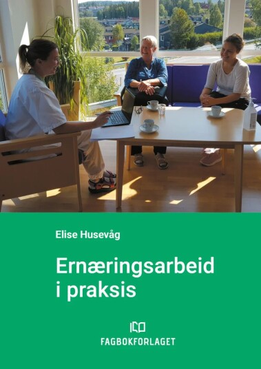 Ernæringsarbeid I Praksis Av Elise Husevåg