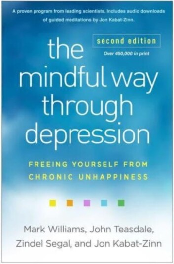 The Mindful Way through Depression, Second Edition Freeing Yourself from Chronic Unhappiness The Mindful Way through Depression, Second Edition Freeing Yourself from Chronic Unhappiness