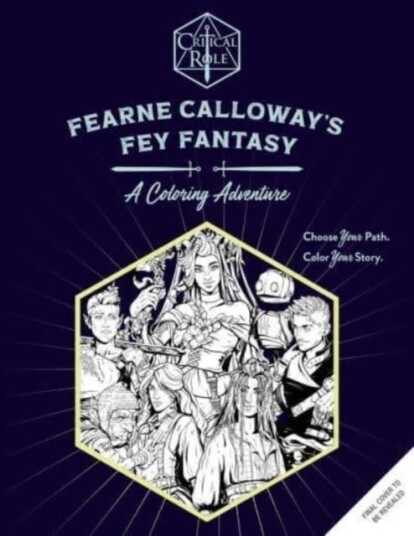 Critical Role: Fearne Calloway's Fey Fantasy A Coloring Adventure Critical Role: Fearne Calloway's Fey Fantasy A Coloring Adventure