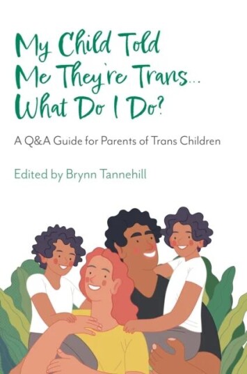 My Child Told Me They'Re Trans...What Do I Do?