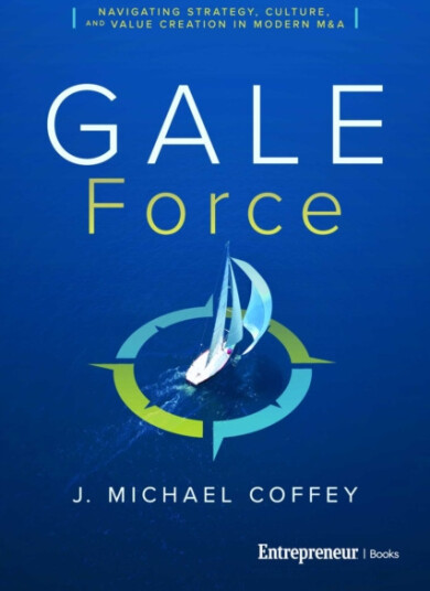 G.A.L.E. Force Navigating Strategy Culture and Value Creation in Modern M&A G.A.L.E. Force Navigating Strategy Culture and Value Creation in Modern M&A