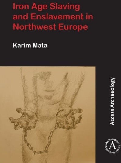Iron Age Slaving and Enslavement in Northwest Europe Iron Age Slaving and Enslavement in Northwest Europe
