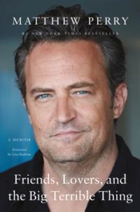 Friends, Lovers, And The Big Terrible Thing Av Matthew Perry