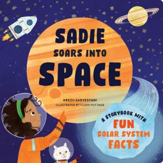 Sadie Soars into Space A Storybook with Fun Solar System Facts Sadie Soars into Space A Storybook with Fun Solar System Facts