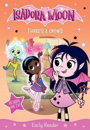 Isadora Moon: Three's a Crowd an exciting early reader based on the top rated animated TV series from the world of Harriet Muncaster