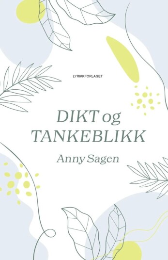 Dikt Og Tankeblikk Av Anny Sagen