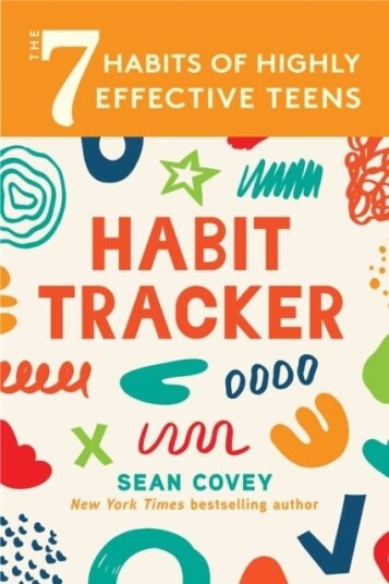 The 7 Habits of Highly Effective Teens: Habit Tracker The 7 Habits of Highly Effective Teens: Habit Tracker
