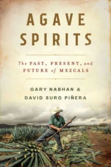 Agave Spirits Av Gary Paul (University Of Arizona) Nabhan, David Suro Pinera