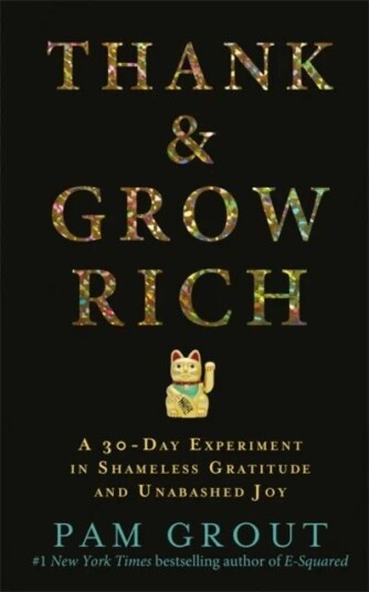 Thank & Grow Rich Av Pam Grout Thank & Grow Rich Av Pam Grout