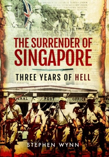 The Surrender of Singapore Three Years of Hell The Surrender of Singapore Three Years of Hell