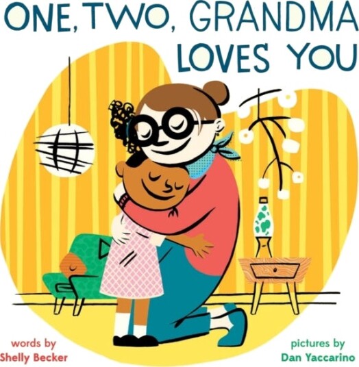 One, Two, Grandma Loves You A Board Book One, Two, Grandma Loves You A Board Book