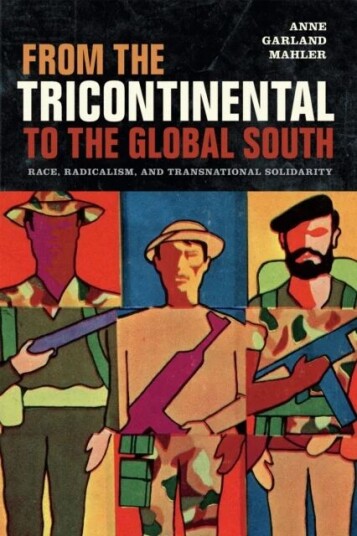 From The Tricontinental To The Global South Av Anne Garland Mahler From The Tricontinental To The Global South Av Anne Garland Mahler