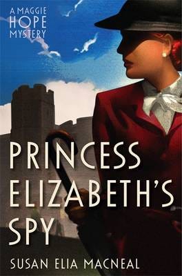 Princess Elizabeth'S Spy Av Susan Elia Macneal