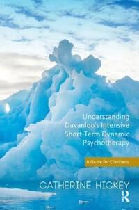Hickey Catherine Understanding Davanloo's Intensive Short-Term Dynamic Psychotherapy