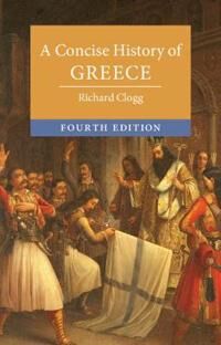 A Concise History Of Greece Av Richard (University Of Oxford) Clogg A Concise History Of Greece Av Richard (University Of Oxford) Clogg