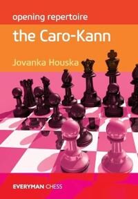 Opening Repertoire: The Caro-Kann Av Jovanka Houska Opening Repertoire: The Caro-Kann Av Jovanka Houska