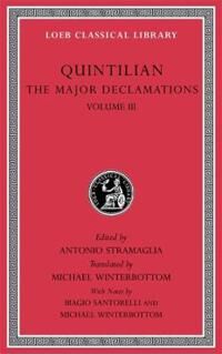 The Major Declamations, Volume Iii Av Quintilian The Major Declamations, Volume Iii Av Quintilian