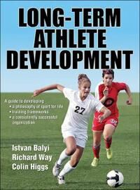 Long-Term Athlete Development Av Istvan Balyi, Richard Way, Colin Higgs
