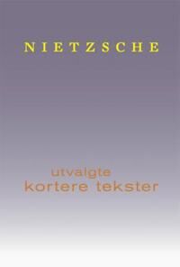 Utvalgte Kortere Tekster Av Friedrich Nietzsche