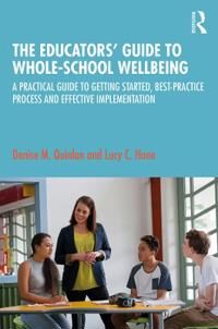 The Educators¿ Guide To Whole-School Wellbeing Av Denise M. Quinlan, Lucy C. Hone