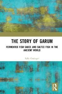 Grainger Sally The Story of Garum