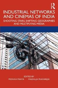 Mehta Monika Industrial Networks and Cinemas of India