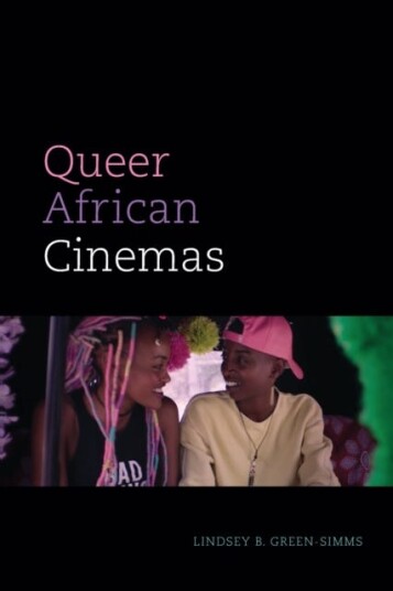 Queer African Cinemas Av Lindsey B. Green-Simms