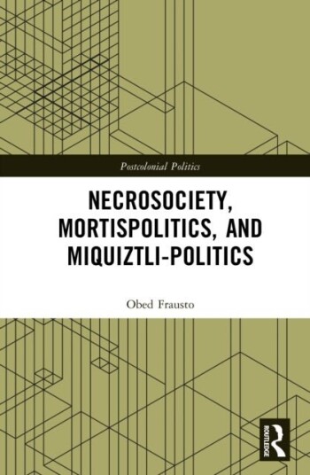 Necrosociety Mortispolitics and Miquiztli politics Necrosociety Mortispolitics and Miquiztli politics